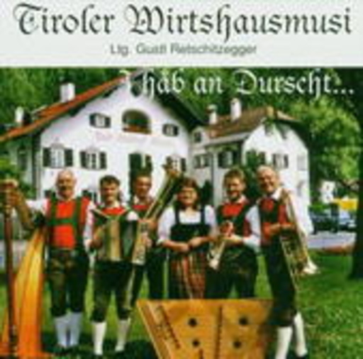 Tiroler Wirtshausmusi – I hab an Durscht