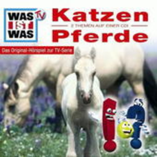 Diverse – Was ist was - Folge 7 - Katzen/Pferde (Hörspiel zur TV-Serie)