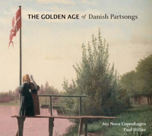 Paul Hillier/Ars Nova Copenhagen – The Golden Age Of Danish Partsongs