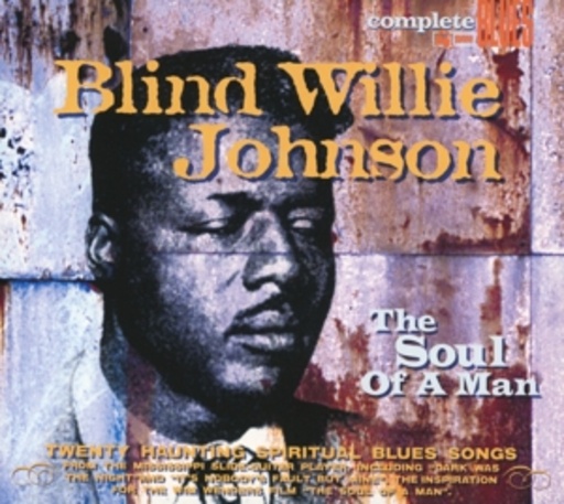 Blind Willie Johnson – The Soul Of A Man - Twenty Haunting Spiritual Blues Songs