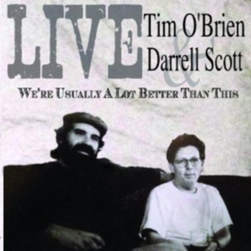 Tim O'Brien & Darrell Scott – Live/We're Usually A Lot Better Than...