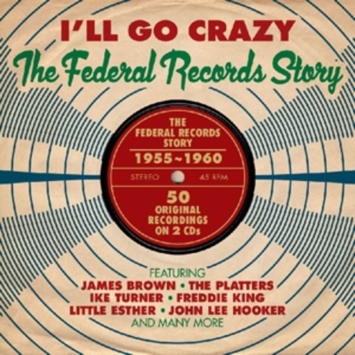 Diverse – I'll Go Crazy - The Federal Records Story 1955-1960