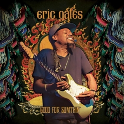 Eric Gales – Good For Sumthin'