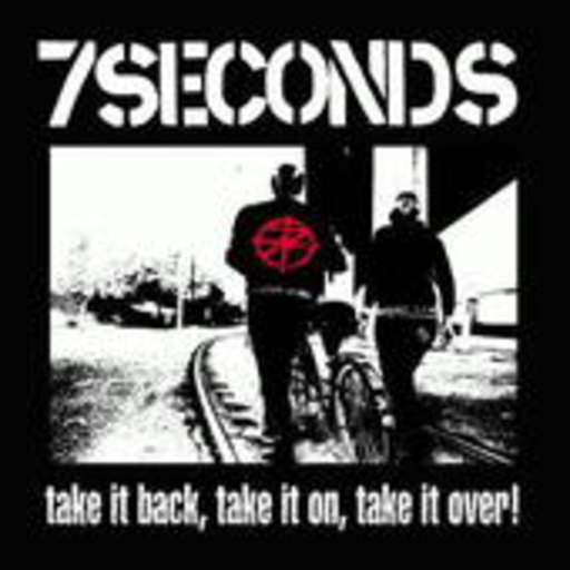 7 Seconds – Take It Back, Take It On, Take It Over