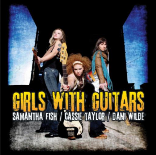 Samantha Fish/Cassie Taylor/Dani Wilde – Girls With Guitars