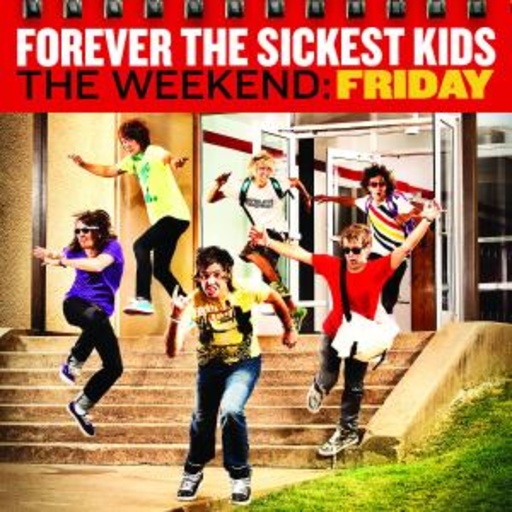 Forever The Sickest Kid – The Weekend - Friday