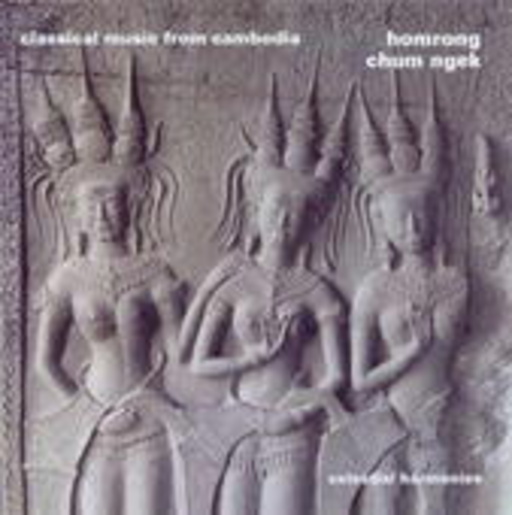 Chum Ngek – Homrong - Classical Music From Cambodia