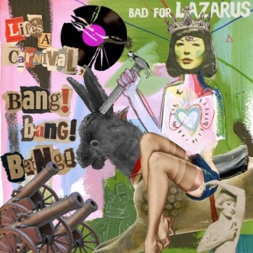 Bad For Lazarus – Life's A Carnival