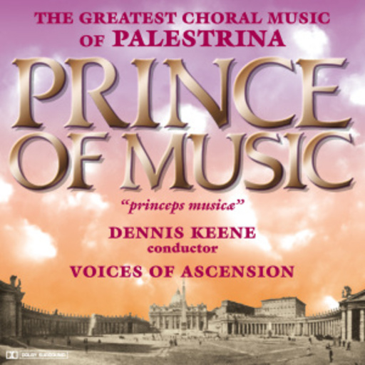 Dennis Keene/Voices Of Ascension – Prince Of Music - The Greatest Choral Music Of Palestrina