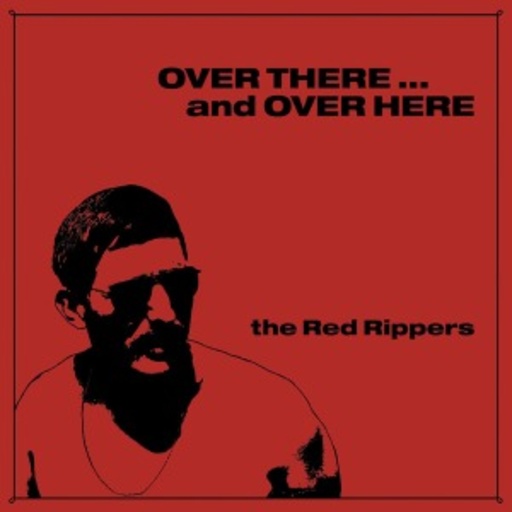 The Red Rippers – Over There...And Over Here