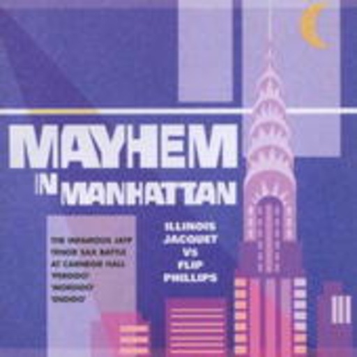 Illinois Jacquet vs. Flip Phillips – Mayhem In Manhattan