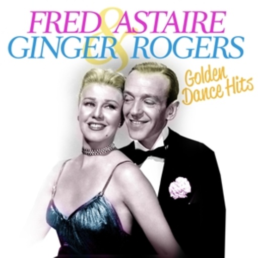 Fred Astaire & Ginger Rogers – Golden Dance Hits
