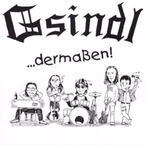 Gsindl – ... Dermaßen!