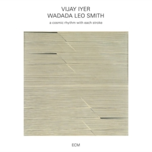 Vijay Iyer/Wadada Leo Smith – A Cosmic Rhythm With Each Stroke