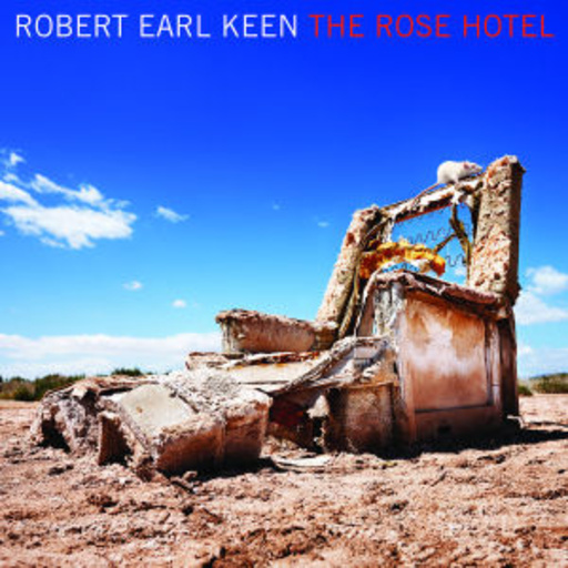 Robert Earl Keen – The Rose Hotel