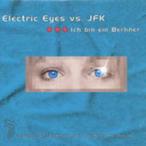 Electric Eyes vs JFK – Ich bin ein Berliner