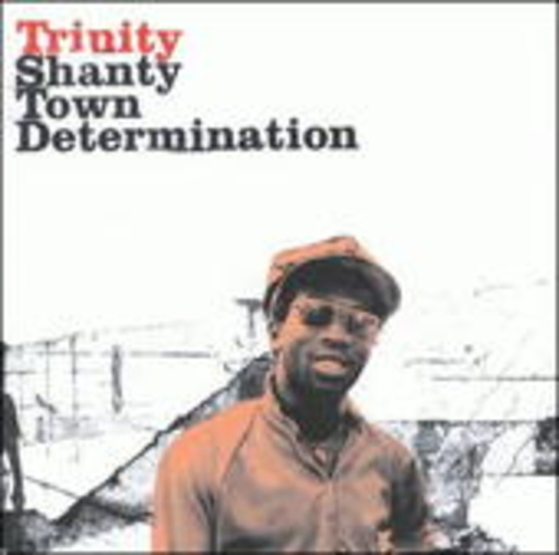 Trinity – Shanty Town Determination