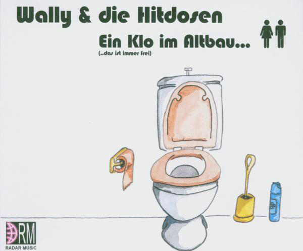 Wally & die Hitdosen – Ein Klo im Altbau