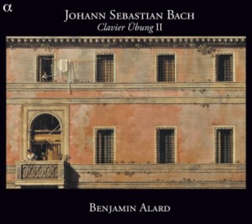Benjamin Alard – Italienisches Konzert/Französische Ouvertüre