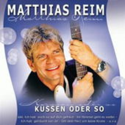 Matthias Reim – Küssen oder so