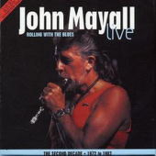 John Mayall – Rolling With The Blues: Live 1972-82