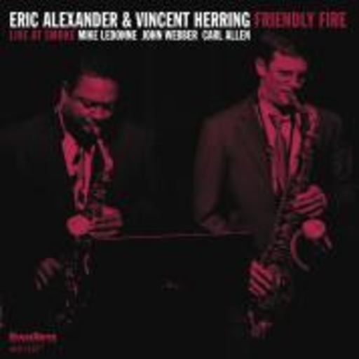 Eric Alexander & Vincent Herring – Friendly Fire