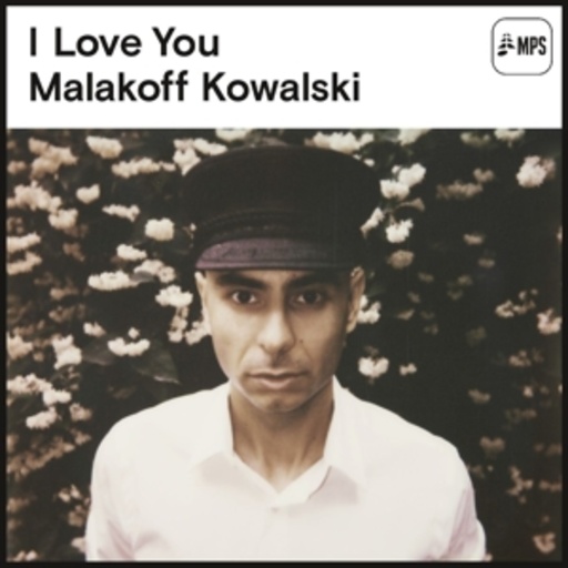 Malakoff Kowalski – I Love You