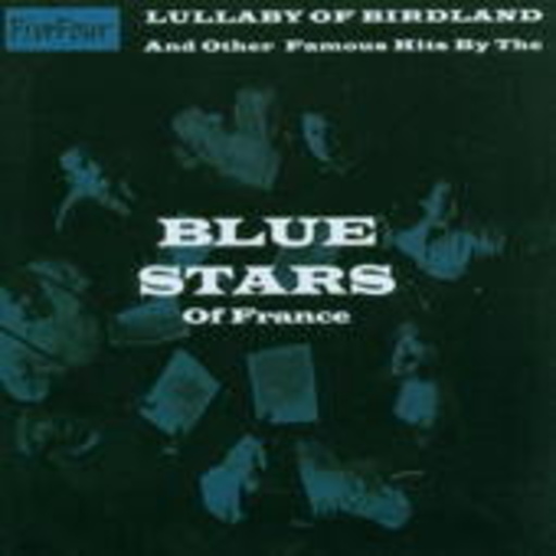 Blue Stars Of France – Lullaby Of Birdland Ant Other Famous Hits