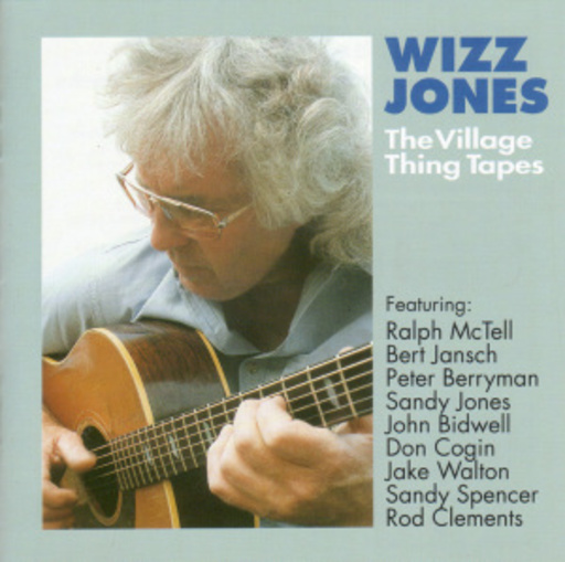 Wizz Jones – The Village Thing Tapes