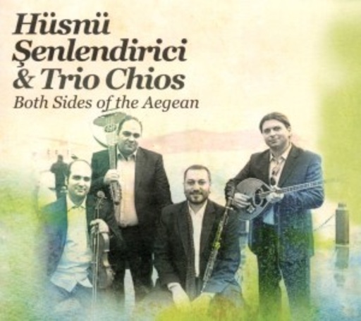 Hüsnü Senlendirici & Trio Chios – Both Sides Of The Aegean