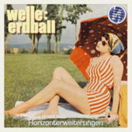 Welle: Erdball – Horizonterweiterungen