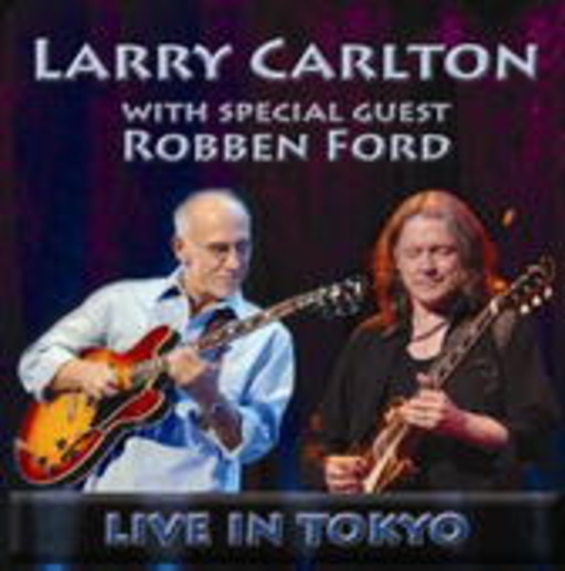 Larry Carlton & Robben Ford – Live In Tokyo