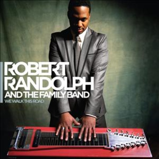 Robert Randolph & The Family – We Walk This Road