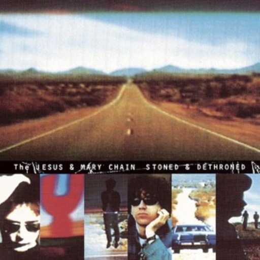 The Jesus & Mary Chain – Stoned & Dethroned