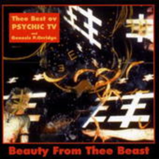 Psychic TV – Beauty From The Beast - The Best Of Psychic TV