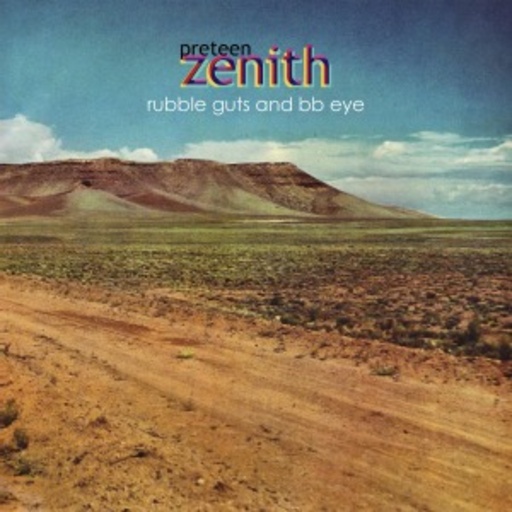 Preteen Zenith – Rubble Guts & BB Eye