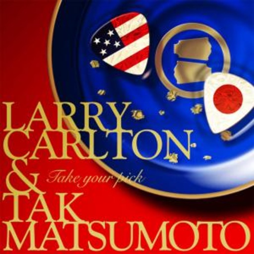 Larry Carlton & Tak Matsumoto – Take Your Pick