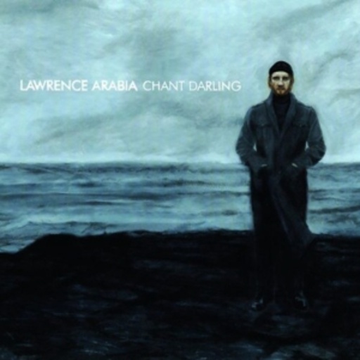 Lawrence Arabia – Chant Darling