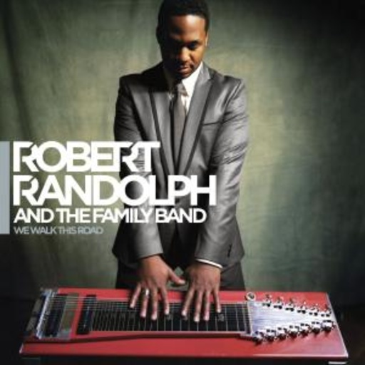 Robert Randolph And The Family Band – We Walk This Road