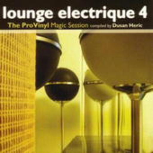 Lounge Electrique Vol. 4 – Pro Vinyl In Club