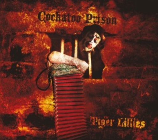 Tiger Lillies – Cockatoo Prison