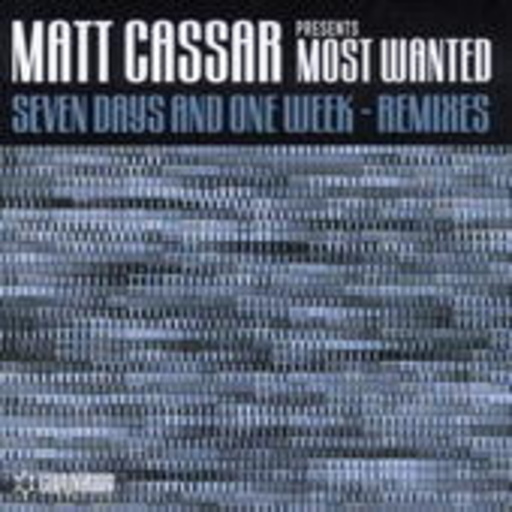 BBE – Matt Cassar presents most wanted - Seven Days And One Week - Remixes