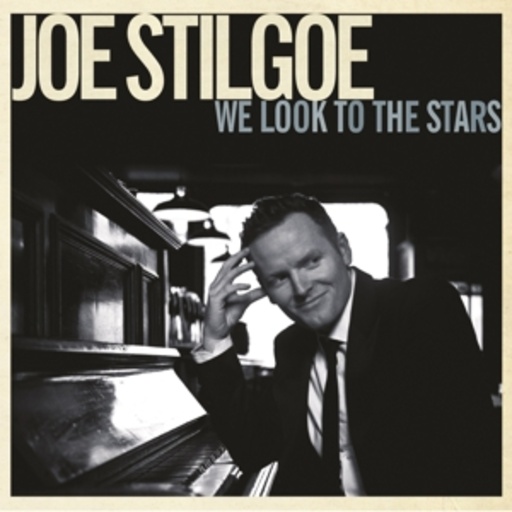 Joe Stilgoe – We Look To The Stars
