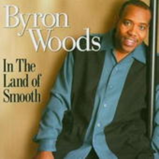 Byron Woods – In The Land Of Smooth