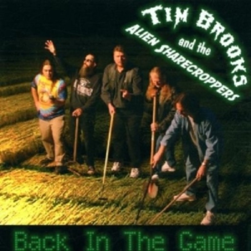 Tim Brooks & The Alien Sharecroppers – Back In The Game