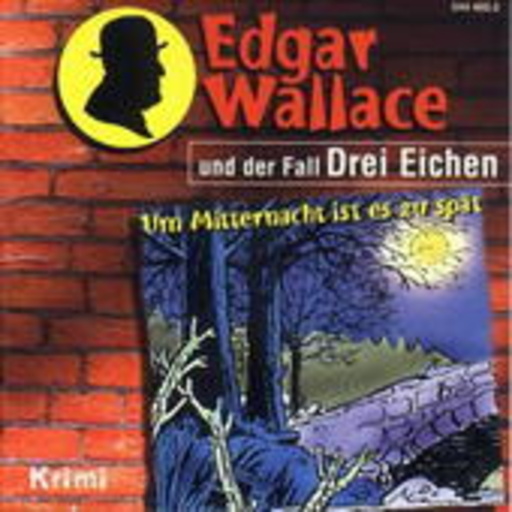 Edgar Wallace – ... und der Fall Drei Eichen - Um Mitternacht ist es zu spät