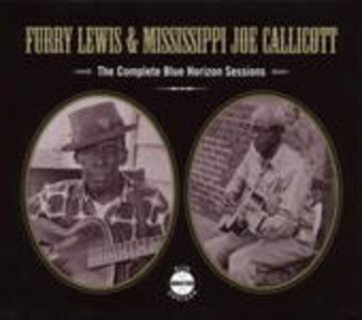 Furry Lewis & Mississippi Joe Callicott – The Complete Blue Horizon Sessions