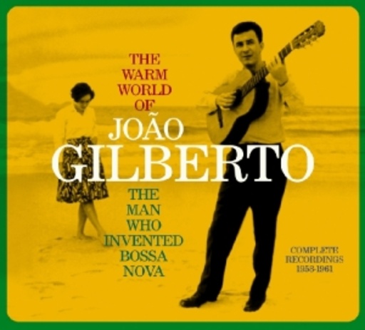 João Gilberto – The Warm World Of João Gilberto/The Man Who Invented Bossa Nova