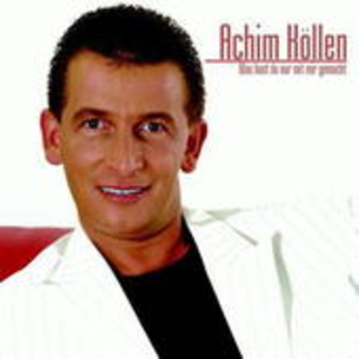 Achim Köllen – Was hast du nur mit mir gemacht