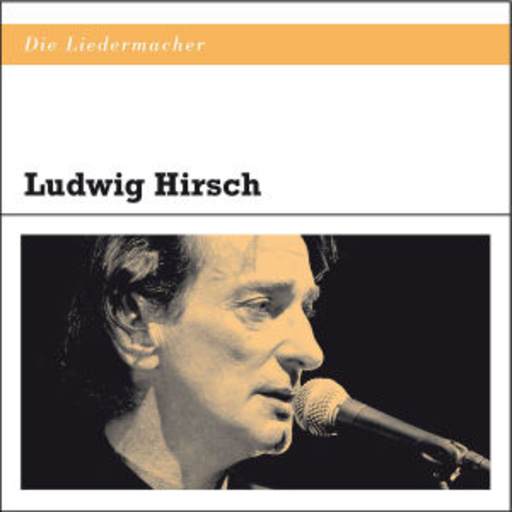 Ludwig Hirsch – Die Liedermacher